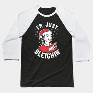 I'm Just Sleighin' Baseball T-Shirt